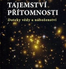 Tajemství přítomnosti, Doteky vědy a náboženství - Marie Mihulová