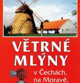 Navštivte... Větrné mlýny v Čechách, na Moravě, ve Slezsku - Iva Hoňková