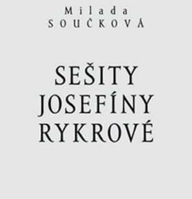 Sešity Josefíny Rykrové - Milada Součková