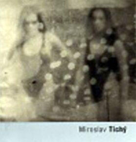 Miroslav Tichý - kolektiv autorů