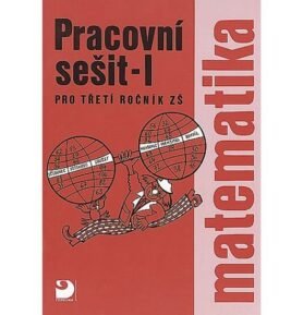 Matematika pro 3. ročník ZŠ - 1. část - Pracovní sešit - Jana Coufalová