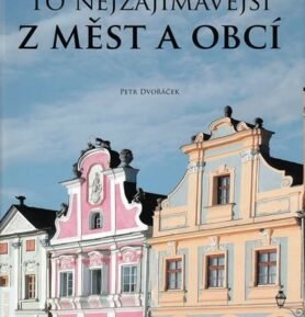 To nejzajímavější z měst a obcí - Petr Dvořáček
