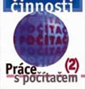 Práce s počítačem 2 pro 6. - 9. r. ZŠ - Praktické činnosti - Vladimír Rambousek