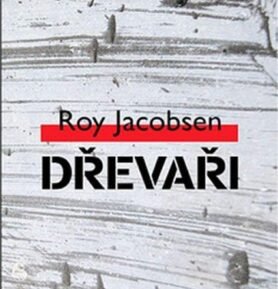 Dřevaři - Roy Jacobsen