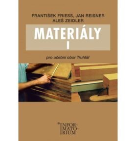 Materiály I - Pro učební obor Truhlář - František Friess