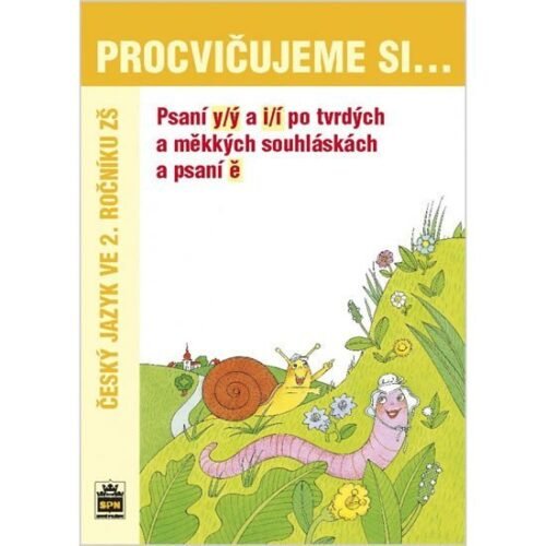 Procvičujeme si psaní y/ý a i/í po tvrdých a měkkých souhláskách a psaní ě pro 2. r. ZŠ - Vlasta Švejdová