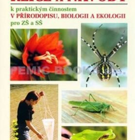 Klíče a návody k praktickým činnostem v přírodopisu, biologii a ekologii pro ZŠ a SŠ - kolektiv autorů
