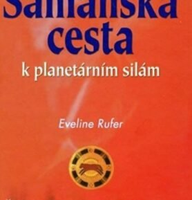 Šamanská cesta k planetárním silám - Eveline Rufer