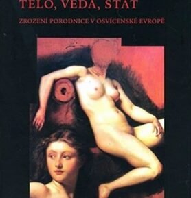 Tělo, věda, stát - Daniela Tinková