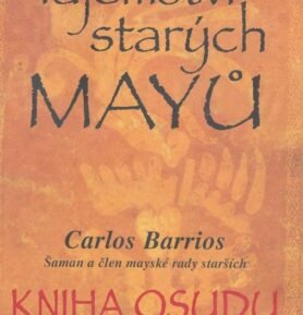 Tajemství starých Mayů - Kniha osudu - Carlos Barrios