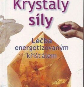 Krystaly síly - Léčba energetizovaným křišťálem - Christian Appelt