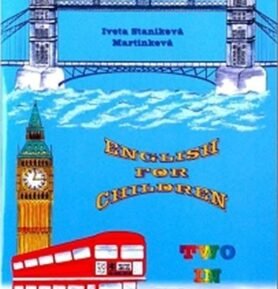 English for Children Two in One - Part Two - Martinková Iveta Staníková