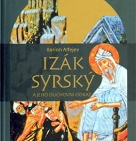 Izák Syrský a jeho duchovní odkaz - Ilarion Alfejev