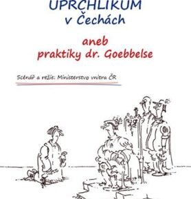 Konec uprchlíkům v Čechách aneb praktiky dr.Goebbelse