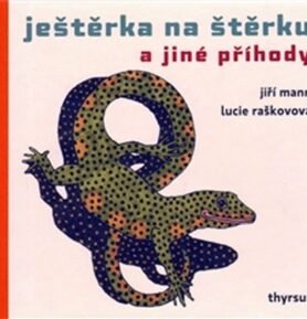 Ještěrka na štěrku a jiné příhody - Lucie Raškovová