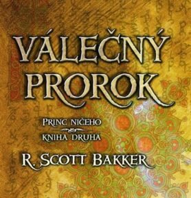 Princ ničeho 2 - Válečný prorok - R. Scott Bakker