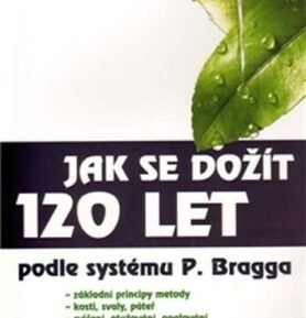 Jak se dožít 120 let - Paul Bragg