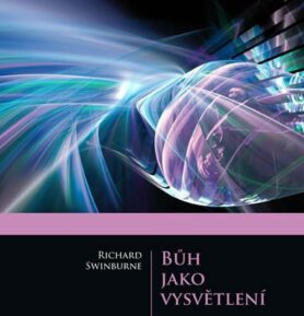 Bůh jako vysvětlení - Richard Swinburne