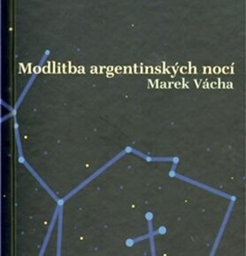 Modlitba argentinských nocí - Marek Vácha
