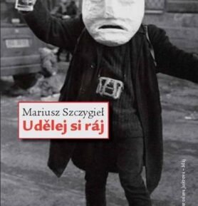 Udělej si ráj - Mariusz Szczygiel