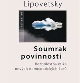 Soumrak povinnosti - Bezbolestná etika nových demokratiských časů - 2. vydání - Gilles Lipovetsky
