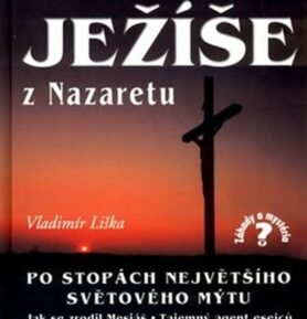 Největší tajemství Ježíše z Nazaretu - Vladimír Liška
