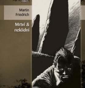 Mrtví & neklidní (Edice Pevnost) - Martin Friedrich