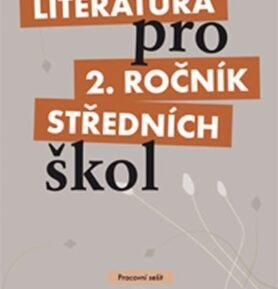Literatura pro 2. ročník SŠ - pracovní sešit - T. Polášková