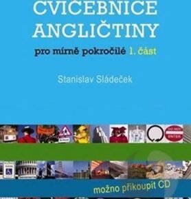 Cvičebnice angličtiny pro mírně pokročilé-1.část - Stanislav Sládeček