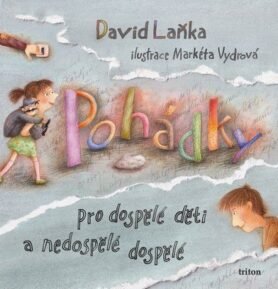 Pohádky pro dospělé děti a nedospělé dospělé - David Laňka