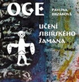 Dědeček Oge - Učení sibiřského šamana - Pavlína Brzáková