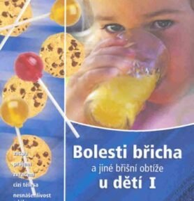 Bolesti břicha a jiné břišní obtíže u dětí I - Zácpa, průjem, zvracení, cizí tělesa, nesnášenlivost mléka, žaludeční nevolnost - Miluše Sedláčková