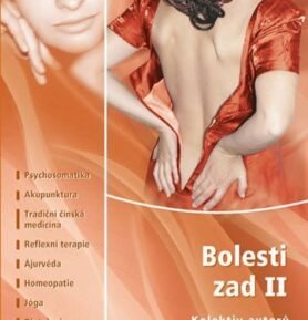 Bolesti zad II. - Psychosomatika, Akupunktura, Tradiční čínská medicína, Reflexní terapie, .... - kolektiv autorů