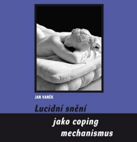Lucidní snění jako coping mechanismu - Jan Vaněk