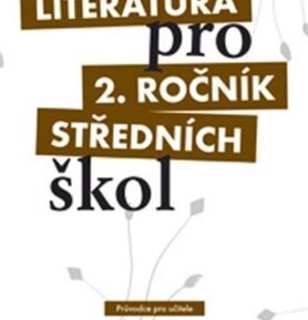 Literatura pro 2. ročník SŠ - průvodce pro učitele - Ivana Dorovská