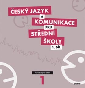 Český jazyk a komunikace pro SŠ - 1.díl (průvodce pro učitele) - Petra Adámková