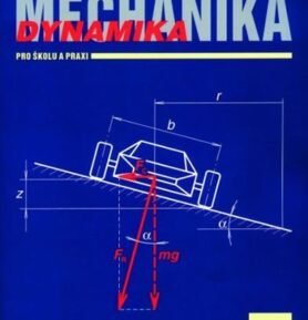 Mechanika - Dynamika pro školu a praxi - Miloslav Julina