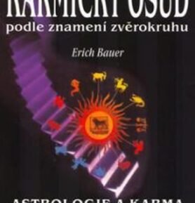 Karmický osud podle znamení zvěrokruhu - Erich Bauer