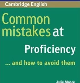 Common Mistakes at Proficiency...and How to Avoid Them - Julie Moore