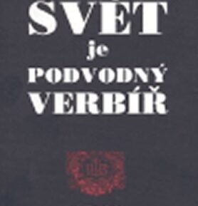 Svět je podvodný verbíř - Miloš Sládek