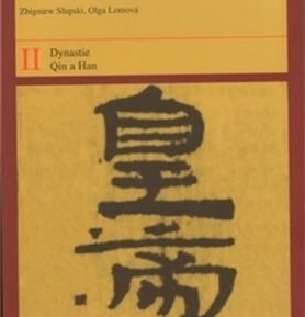 Úvod do dějin čínského písemnictví a krásné literatury II. Díl. Dynastie Qin a Han - Olga Lomová