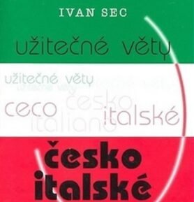 Užitečné věty česko-italské - Ivan Sec