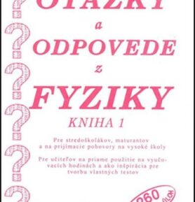 Otázky a odpovede z fyziky 1 (slovensky)