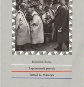 Zapomenutý prorok Tomáš G. Masaryk - Bohumil Sláma