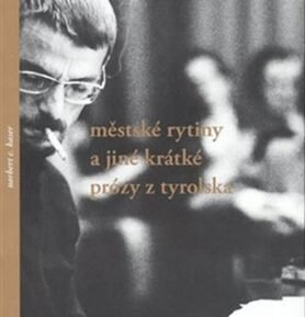 Městské rytiny a jiné krátké prózy z Tyrolska - Norbert C. Kaser