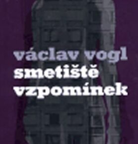 Smetiště vzpomínek - Václav Vogl