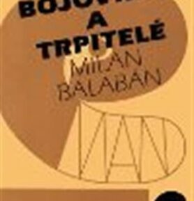 Bojovníci a trpitelé - Milan Balaban