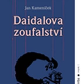 Daidalova zoufalství - Jan Kameníček