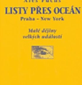 Listy přes oceán. Praha - New York, Malé dějiny velkých událostí - Aleš Fuchs