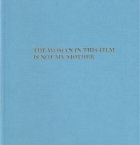 The Woman in this Film is not my Mother - Serena Korda